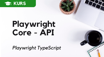 Kurs - Playwright Core - API