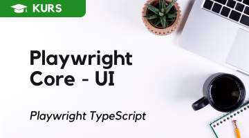 Kurs - Playwright Core UI