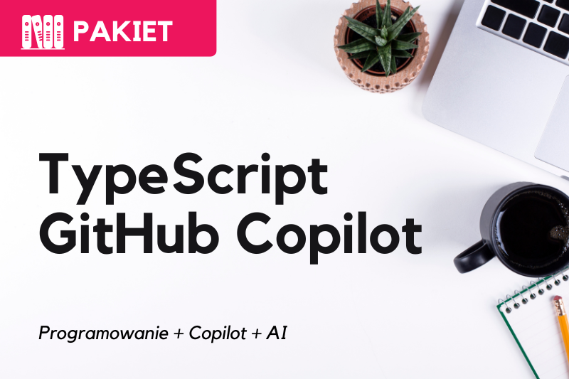 Pakiet - TypeScript dla testera + GitHub Copilot dla testera