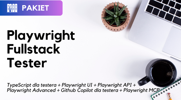 Pakiet - Playwright Fullstack Tester